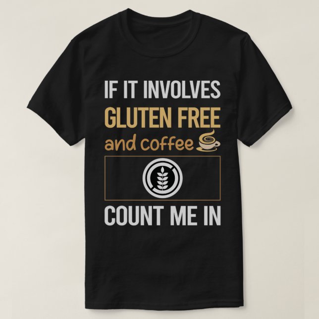 Wenn Kaffee glutenfrei ist T-Shirt (Design vorne)