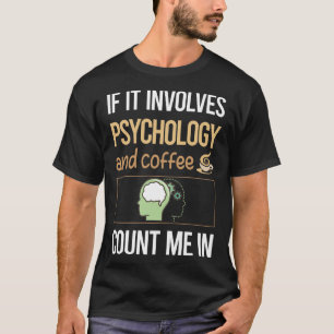 Wenn Kaffee im Spiel ist Psychologie T-Shirt