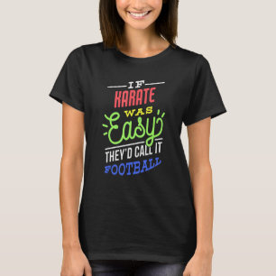 Wenn Karate leicht Sprichwort lustig war T-Shirt