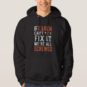 Wenn Karen es nicht reparieren kann, sind wir alle Hoodie
