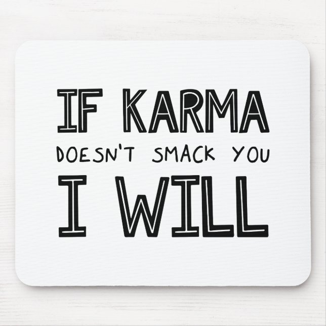 Wenn Karma dich nicht erstickt, werde ich es tun Mousepad (Vorne)
