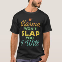 Wenn Karma dich schlüpfen will, werde ich Experten