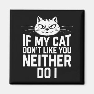Wenn Katze nicht mag, mag Katze-Liebhaber-Humor au Magnet