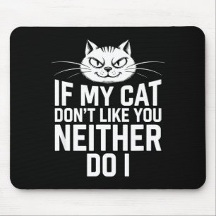 Wenn Katze nicht mag, mag Katze Liebhaber Humor au Mousepad