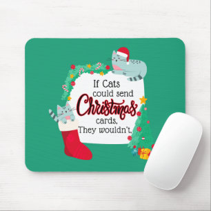 Wenn Katzen Weihnachtskarten schicken würden, würd Mousepad
