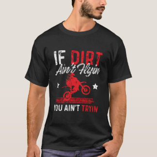 Wenn kein Dreck fliegt, gibst du dir keine Mühe Mo T-Shirt