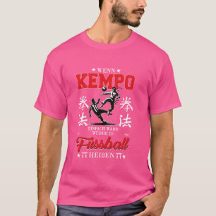 Wenn Kempo Karate einfach wäre, würde es Fuß heiße T-Shirt