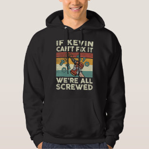 Wenn Kevin das Problem nicht lösen kann, sind wir  Hoodie