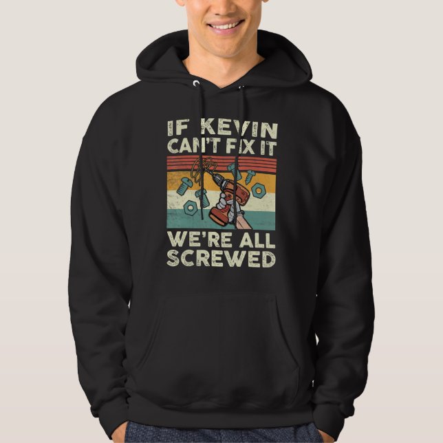 Wenn Kevin das Problem nicht lösen kann, sind wir  Hoodie (Vorderseite)