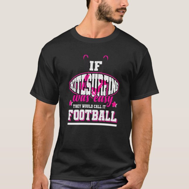Wenn Kitesurfen einfach wäre, würden sie es Fußbal T-Shirt (Vorderseite)