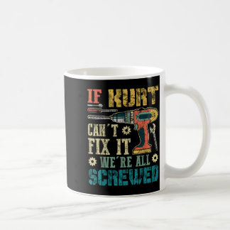 Wenn Kurt es nicht reparieren kann, sind wir alle Kaffeetasse