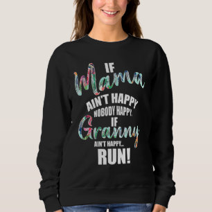 Wenn Mama Aint Happy Noone glücklich, wenn Granny Sweatshirt