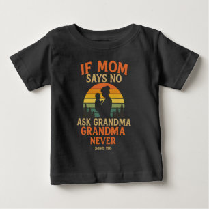 Wenn Mama Nein sagt, frag Oma Baby T-shirt