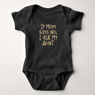 Wenn Mama nein sagt, frage ich meine Tante Baby Strampler