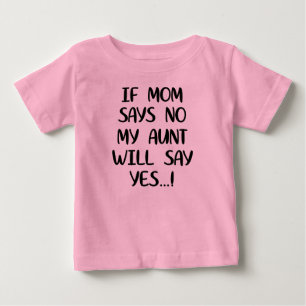 Wenn Mama sagt, dass meine Tante ja sagt Baby T-shirt