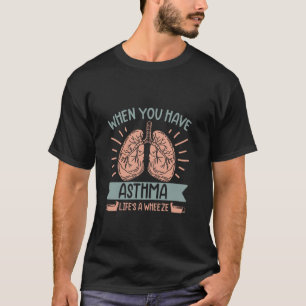 Wenn man Asthma hat, ist das Leben ein Keuchen T-Shirt
