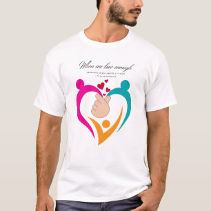 Wenn man genug liebt – Sanfte Gestaltung des Herze T-Shirt