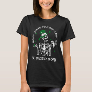 Wenn man im Inneren tot ist, aber der St. Patrick T-Shirt