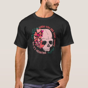 Wenn man im Inneren tot ist, aber es ist Valentins T-Shirt