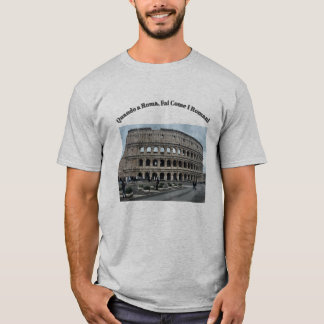 Wenn man in Rom ist, macht man es wie die Römer T- T-Shirt