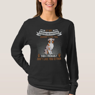 Wenn mein australischer Schäferhund Australisch ni T-Shirt