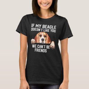 Wenn mein Beagle dich nicht mag, können wir keine T-Shirt