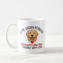 Wenn mein Golden Retriever dich nicht mag, mag ich