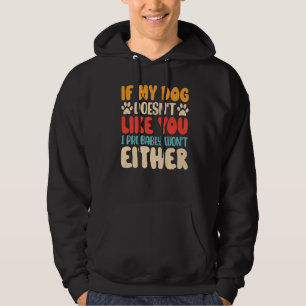 Wenn mein Hund dich nicht mag, werde ich weder zur Hoodie