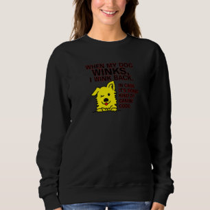 Wenn mein Hund zwinkert, zwinkere ich zurück Canin Sweatshirt