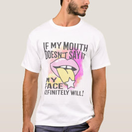 Wenn mein Mund es nicht sagt T-Shirt