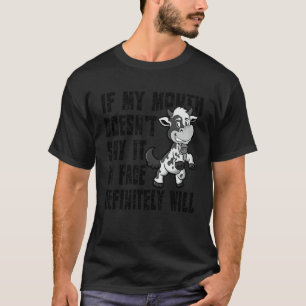 Wenn mein Mund es nicht sagt, wird es mein Gesicht T-Shirt