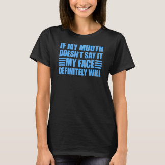 Wenn mein Mund es nicht sagt, wird mein Gesicht 1 T-Shirt