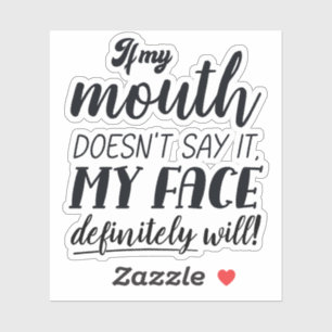 Wenn mein Mund es nicht sagt, wird mein Gesicht be Aufkleber