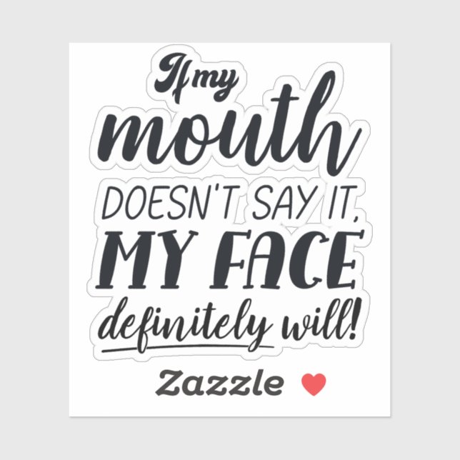 Wenn mein Mund es nicht sagt, wird mein Gesicht be Aufkleber (Blatt)