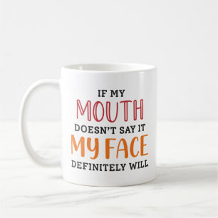 Wenn mein Mund es nicht sagt, wird mein Gesicht be Kaffeetasse