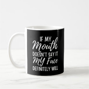 Wenn mein Mund es nicht sagt, wird mein Gesicht be Kaffeetasse