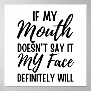 Wenn mein Mund es nicht sagt, wird mein Gesicht be Poster