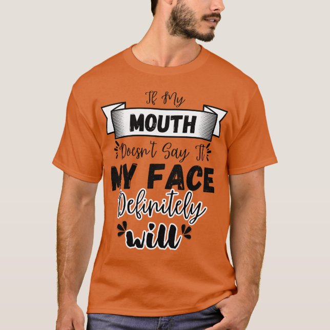 Wenn mein Mund es nicht sagt, wird mein Gesicht be T-Shirt (Vorderseite)