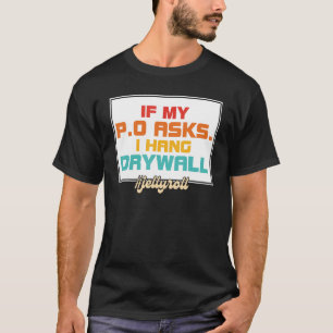Wenn mein P.O Frage. I Hang Drywall #Jellyroll ret T-Shirt