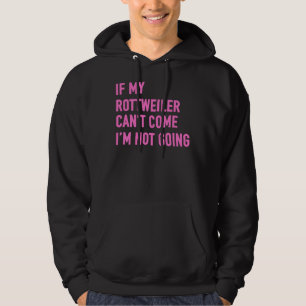 Wenn mein Rottweiler kommen kann, gehe ich nicht n Hoodie