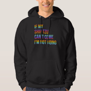 Wenn mein Shih Tzu nicht kommen kann, werde ich ni Hoodie