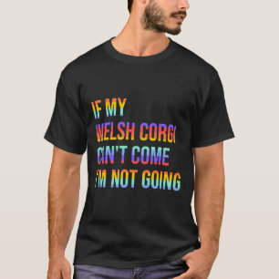 Wenn mein walisischer Corgi X27 T kommen kann, wir T-Shirt