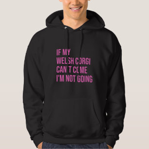 Wenn mein walisischer Corgi X T kommen kann, werde Hoodie