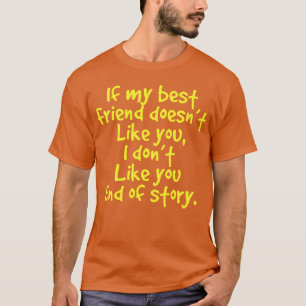 Wenn meine beste Freundin dich nicht mag Mädchen T-Shirt