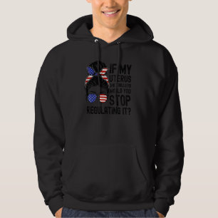 Wenn meine Gebärmutter Kugeln schoss, würdest du a Hoodie