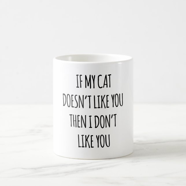 Wenn meine Katze dich nicht mag, dann mag ich dich Kaffeetasse (Mittel)