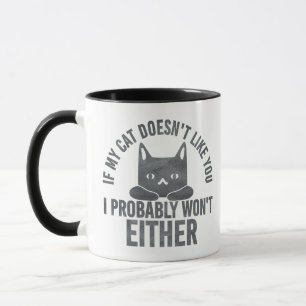 Wenn meine Katze dich nicht mag, werde ich auch ni Tasse