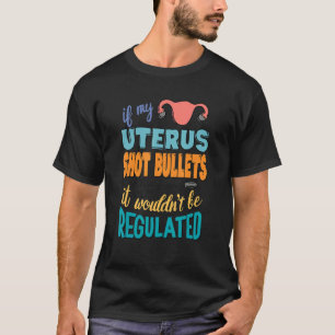 Wenn meine Uteruskugeln schießen, würde ich nicht  T-Shirt