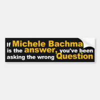 Wenn Michele Bachmann der Antwort-Aufkleber ist