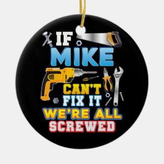 Wenn Mike es nicht reparieren kann, sind wir alle  Keramik Ornament